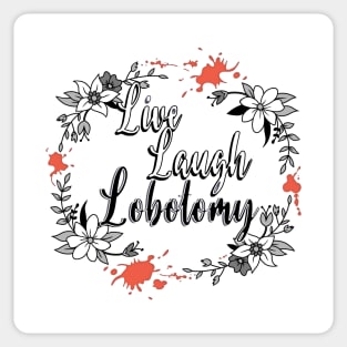 Live Laugh Lobotomy Black White Horror Sticker